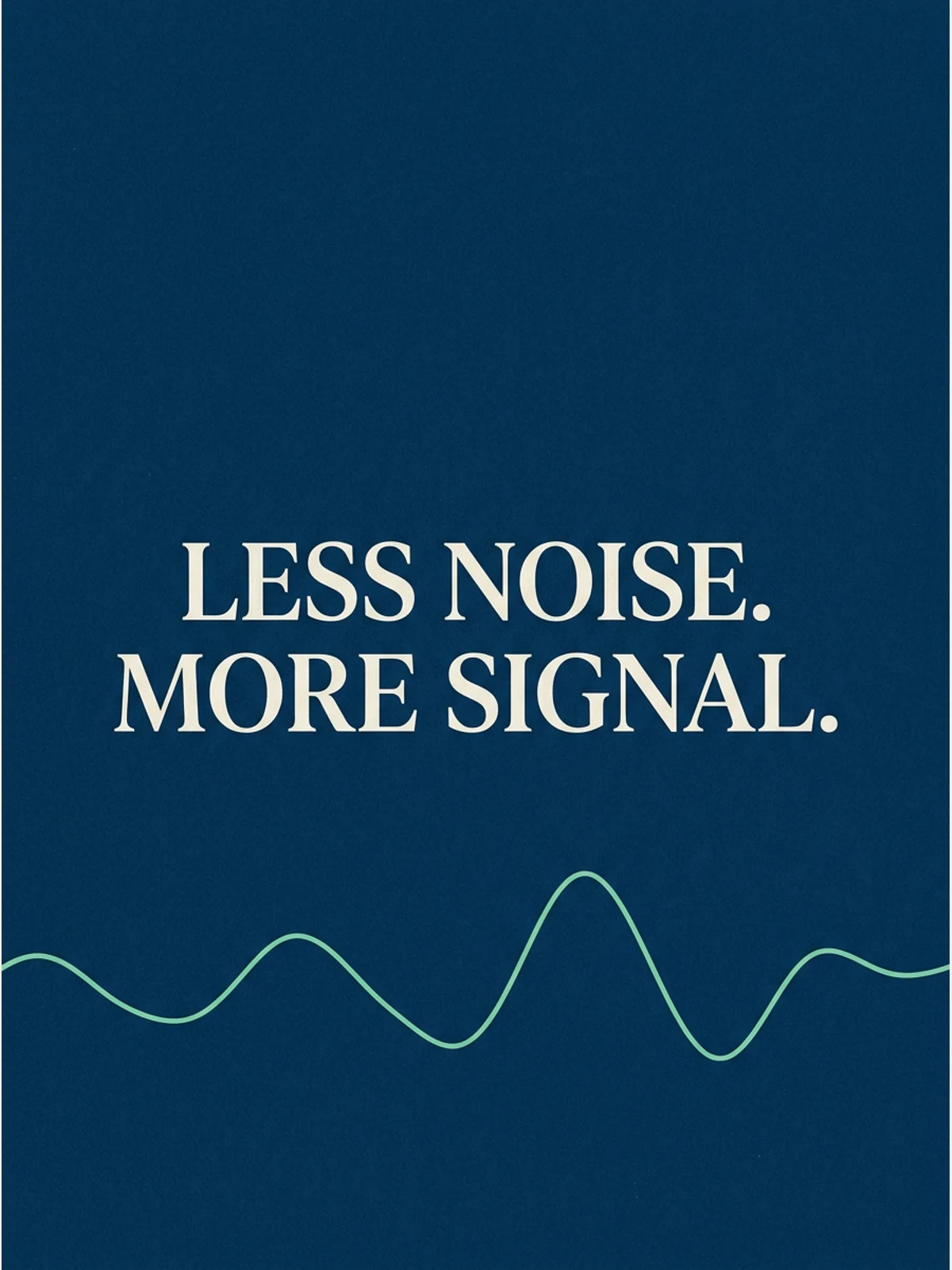 Nano Banana Pro LESS NOISE MORE SIGNAL poster result