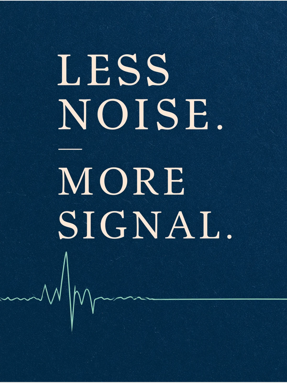 Midjourney V8.2 LESS NOISE MORE SIGNAL poster result